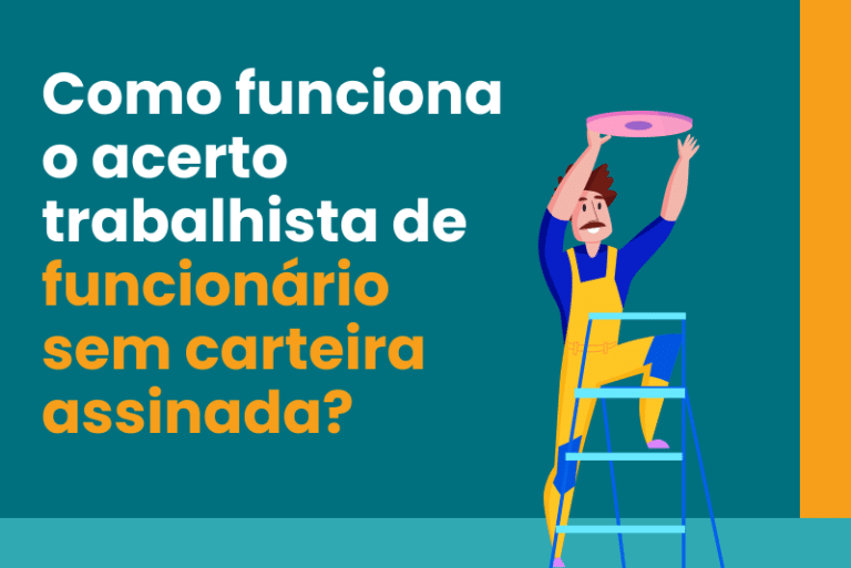 Como funciona o acerto trabalhista de funcionário sem carteira assinada ...